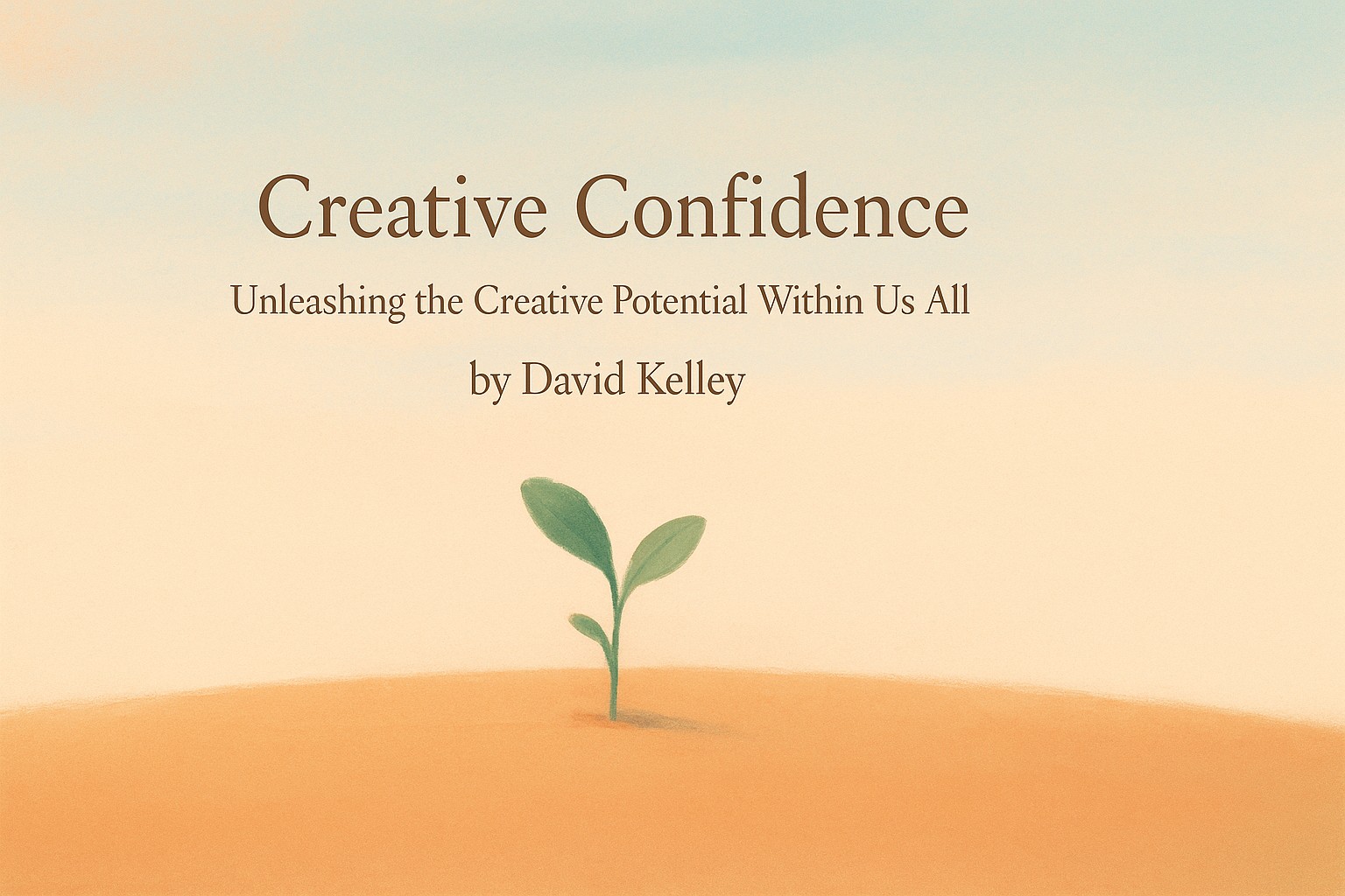 Creative Confidence: Unleashing the Creative Potential Within Us All by David Kelley — Book Review