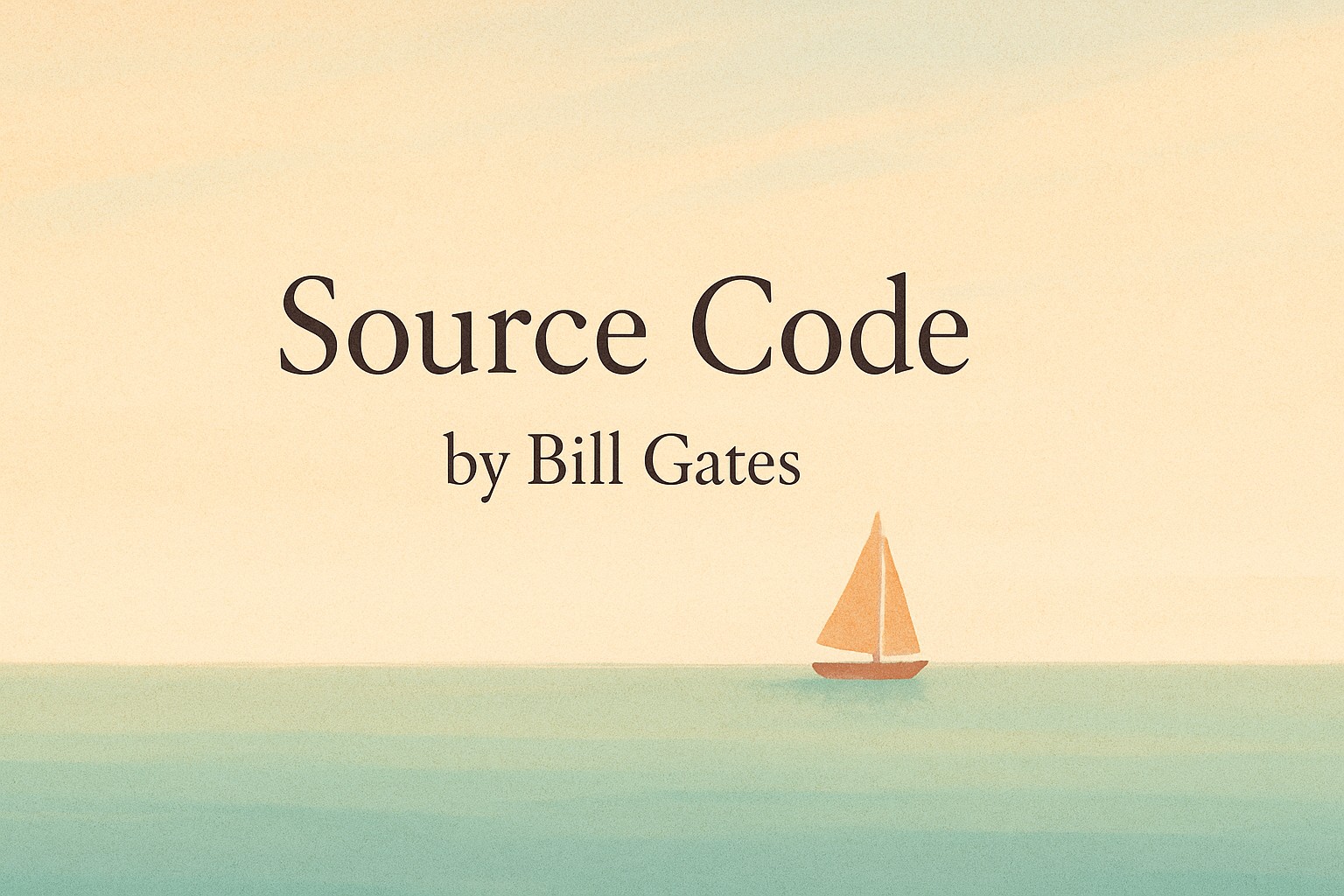 Source Code by Bill Gates — A Memoir of Origins and Obsessions