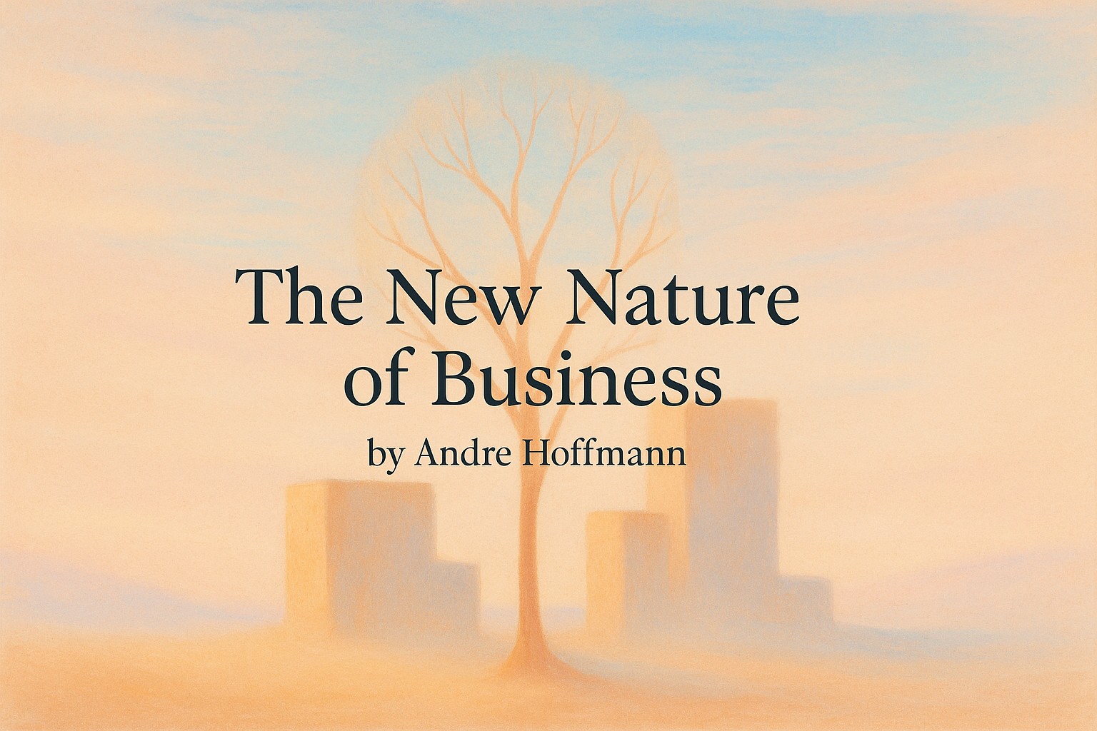 The New Nature of Business by Andre Hoffmann — Book Review